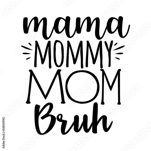 Mama Mommy Mom Bruh