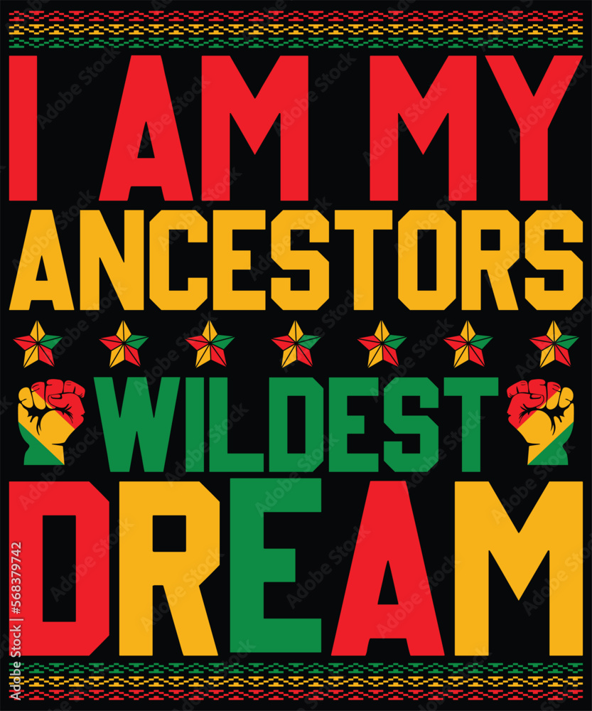  I Am My Ancestors Wildest Dream Black History Month February T-Shirt design.
