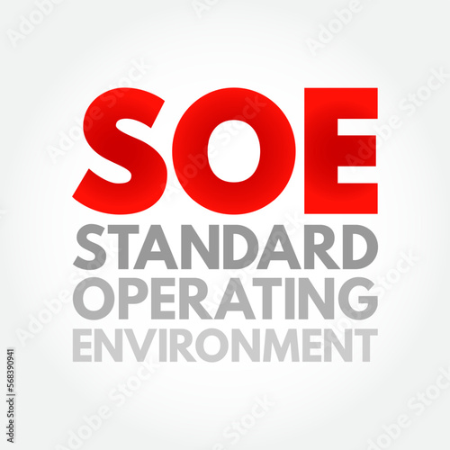 SOE - Standard Operating Environment is a standard implementation of an operating system and its associated software, acronym text concept background
