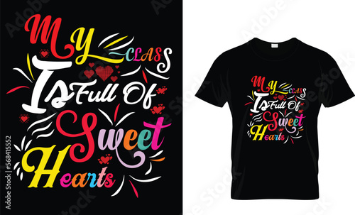 My class is full of sweet hearts,,,, valentines day  T-Shirt design 