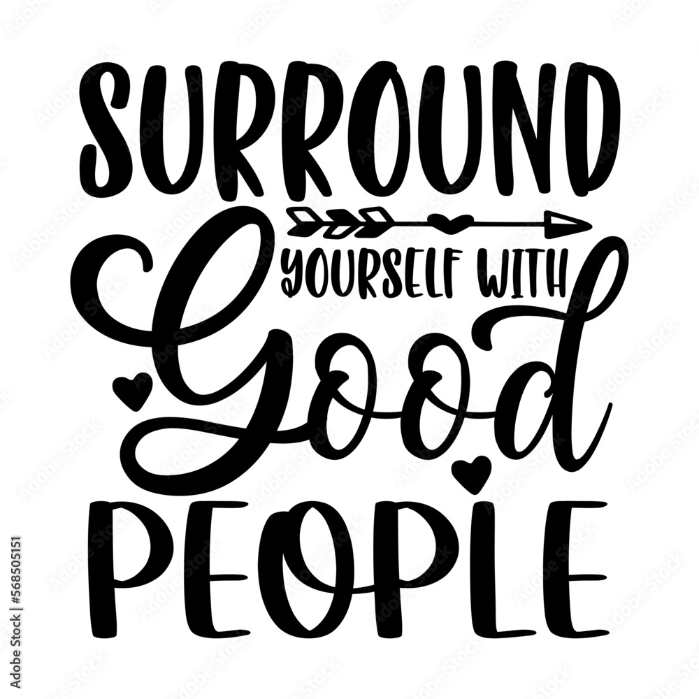 Surround Yourself with Good People