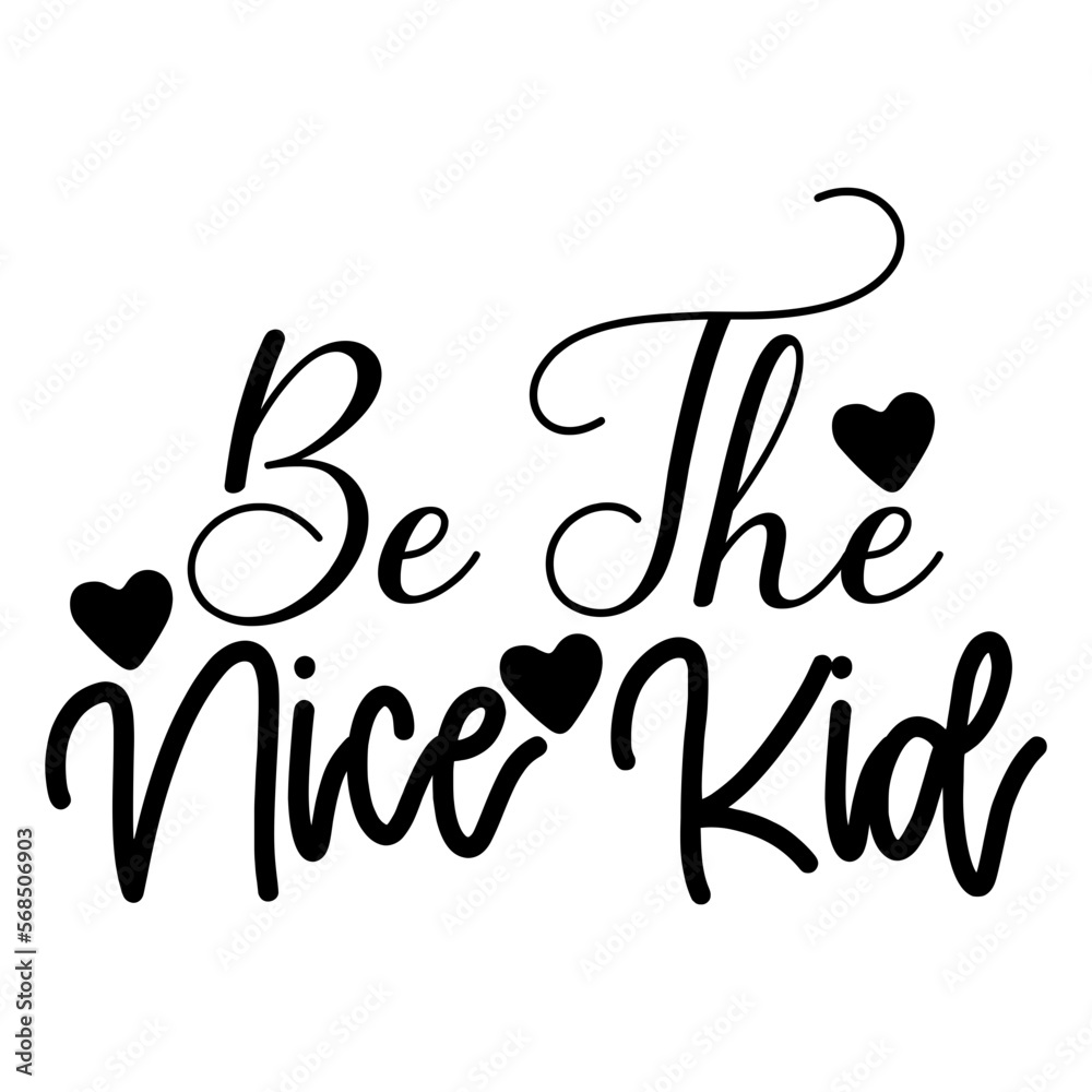 Obraz premium Be the Nice Kid