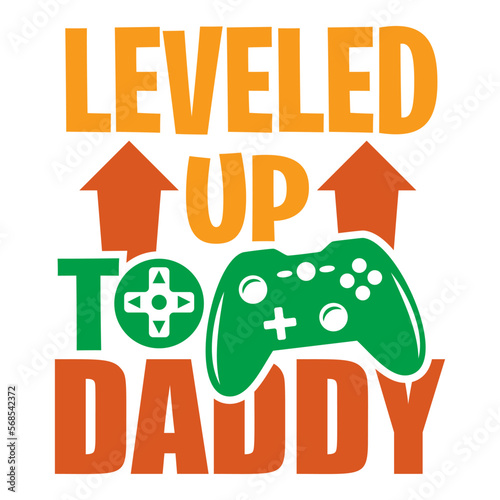 Gamepad with Leveled Up To Daddy phrase. Celebration of Father's Day, newborn and birthday vector funny tee shirt design.