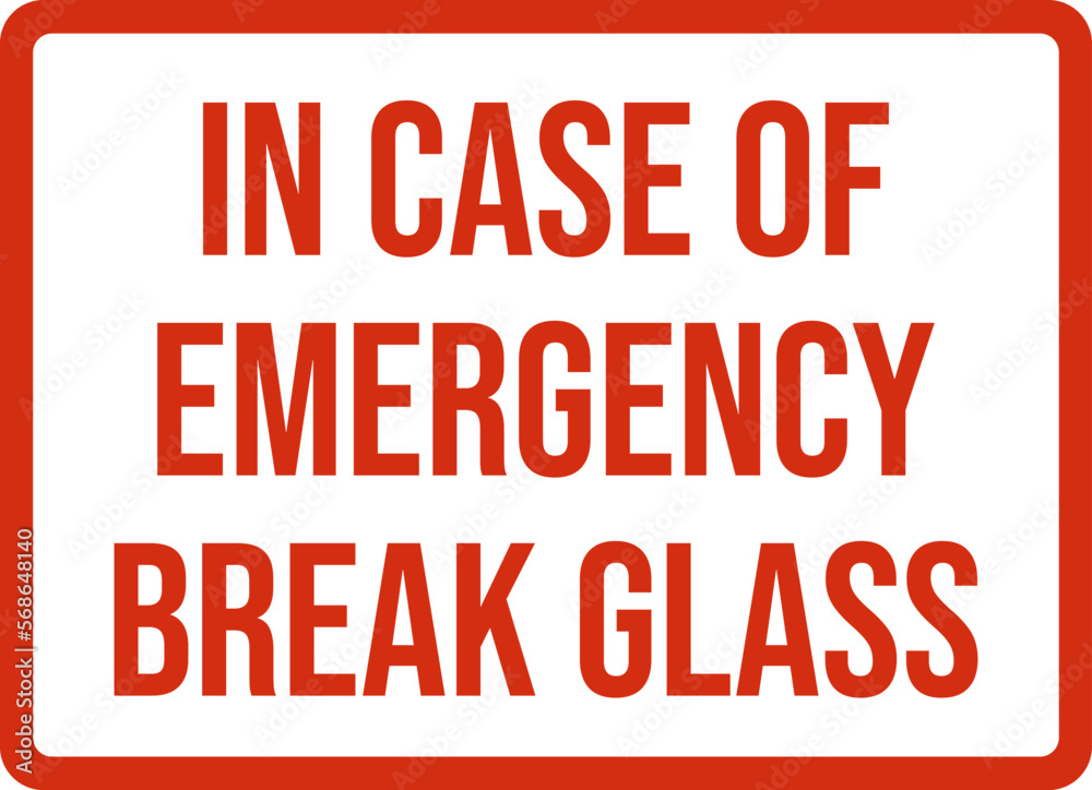 In Case Of Emergency Break Glass - Fire and Emergency Sign In Case Of Emergency Break Glass - Fire and Emergency Sign