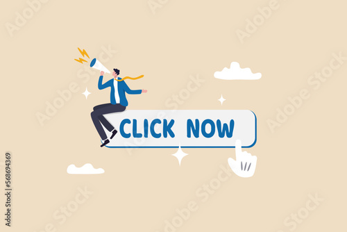Call to action in online advertising, attention message or motivation for user to click ads banner or sign up on website concept, businessman with megaphone motivate user to click button now. photo