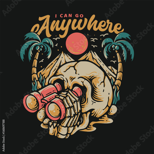T Shirt Design I Can Go Anywhere With Skull Looking On Binoculars Vintage Illustration