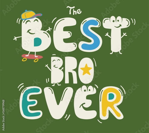 best bro ever  typography slogan for t shirt printing, tee graphic design, vector illustration.