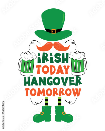 Irish today hangover tomorrow - funny slogan with beer mugs. Goood for T shirt print, poster, card, label, and other decoartion for St. Patrick's Day.