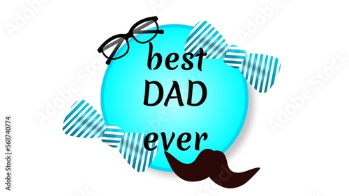 best dad ever moving sticker animation on white background for fathers day. photo