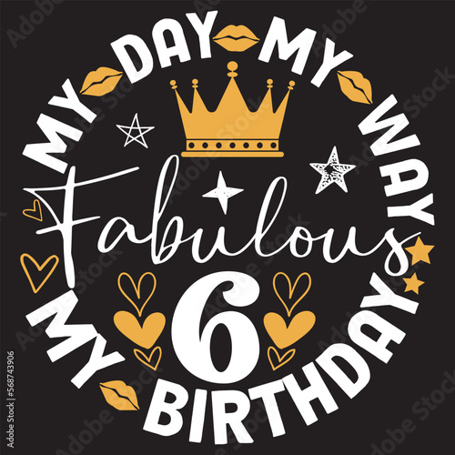 My day my way my birthday fabulous 6 svg design