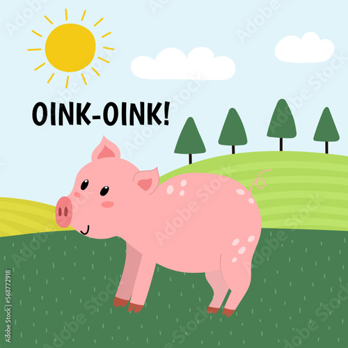 Pig saying oink print. Cute farm character on a green pasture making a sound. Funny card with animal in cartoon style for kids. Vector illustration