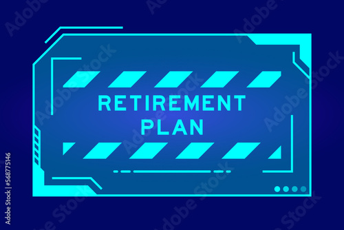 Futuristic hud banner that have word retirement plan on user interface screen on blue background