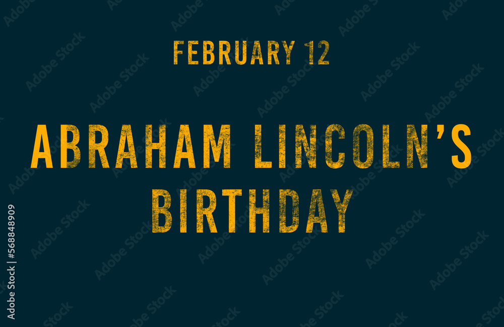 Happy Abraham Lincoln’s Birthday, February 12. Calendar of February Text Effect, design