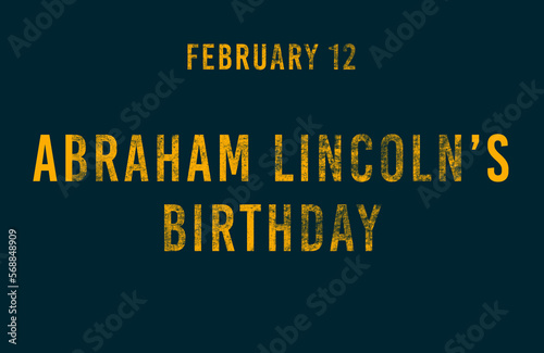 Happy Abraham Lincoln’s Birthday, February 12. Calendar of February Text Effect, design