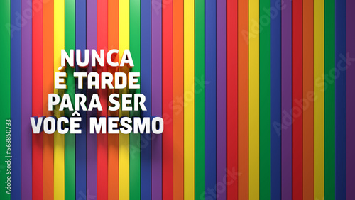 NUNCA É TARDE PARA SER VOCÊ MESMO, HORIZONTAL, ORGULHO LGBT, PORTUGUÊS photo