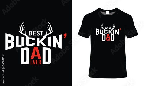 Best buckin dad ever typography t-shirt design, t shirt design concept photo