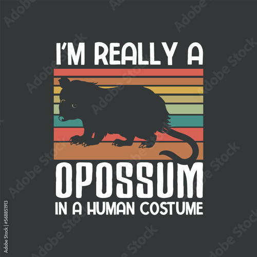  i'm really a Opossum in a human costume saying T-shirt design svg,  Street Cat, Funny Opossum, Wild animal, 