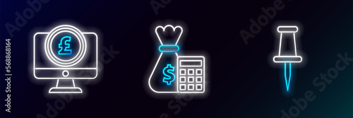 Set line Push pin, Computer monitor with pound sterling symbol and Calculator money bag icon. Glowing neon. Vector