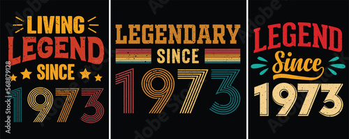 Living Legend Since 1973, Legendary Since 1973, Legend Since 1973, Typography T-shirt Design, Birthday Gift