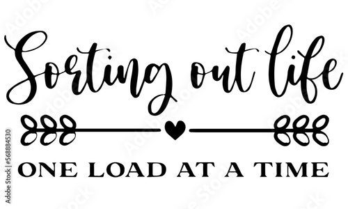 Sorting Out Life One Load At A Time SVG, Laundry Sign svg, farmhouse decor svg, Laundry Decor svg, Laundry Quote Svg, Modern Farmhouse svg