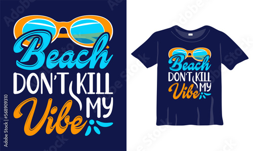 Beach don’t kill my vibe - Summer T-Shirt Design Template. Best Summer Shirt Design