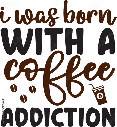 I was born with a coffee addiction