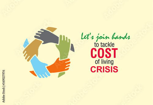 Let's join hands to tackle cost of living crisis.  high cost of living, financial crisis, hard to manage financial bills debt due to high cost of living. Helping icon banner  poster for media and web. photo