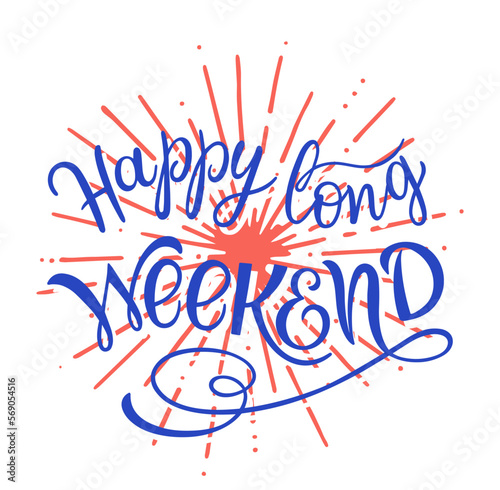 Happy long Weekend text. Motivational quote, handwritten calligraphy text for inspirational posters, cards and social media content. 