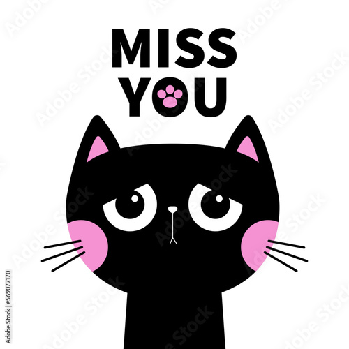 Miss you. Black cute sad grumpy cat kitten silhouette. Bad emotion face. Cartoon kitty character. Kawaii funny animal. Paw print. Pink cheeks. Love Greeting card. Flat design. White background
