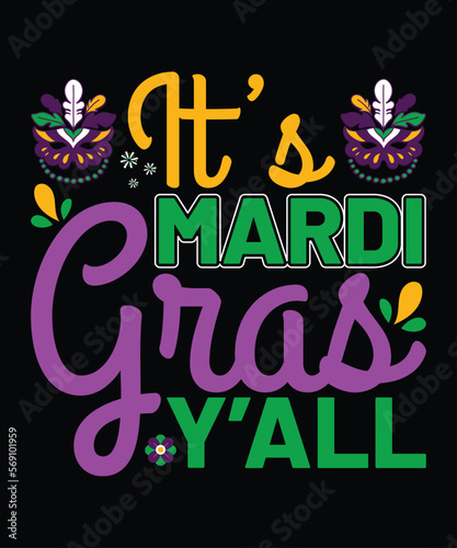 It s Mardi Gras Y all  Mardi Gras shirt print template  Typography design for Carnival celebration  Christian feasts  Epiphany  culminating  Ash Wednesday  Shrove Tuesday.