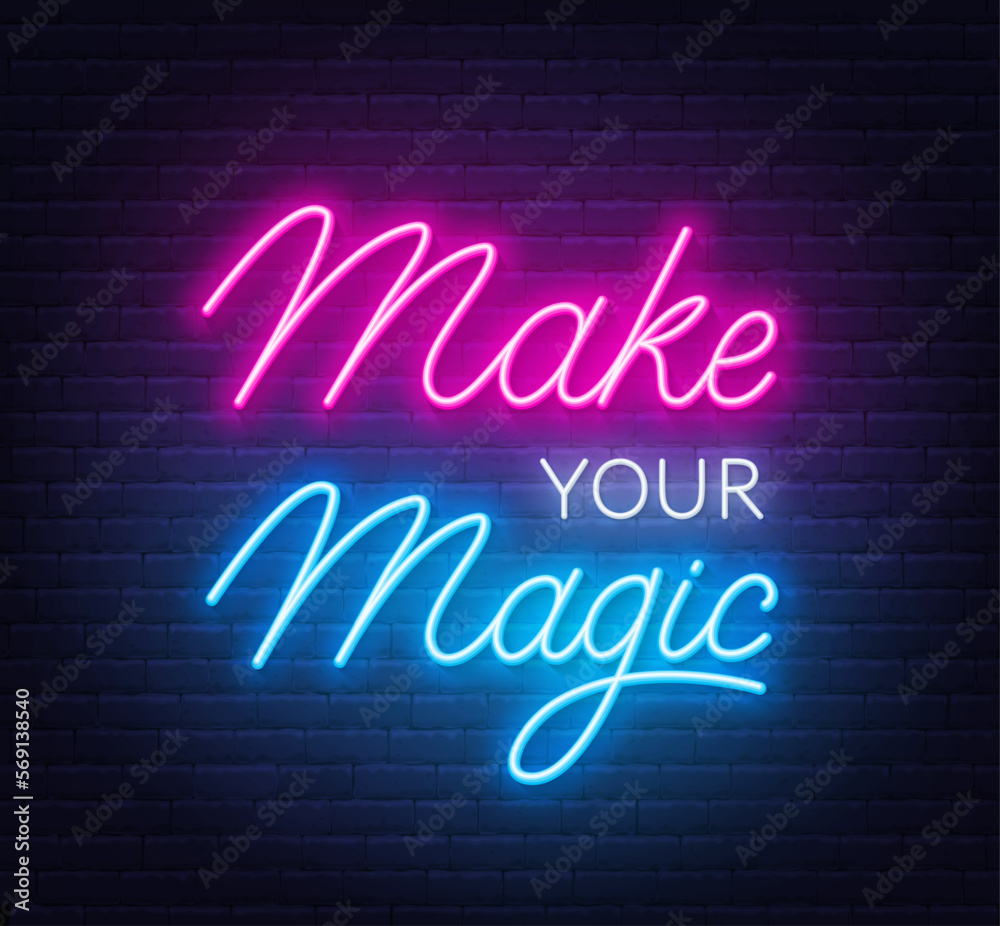 Make Your Magic neon quote on brick wall background.