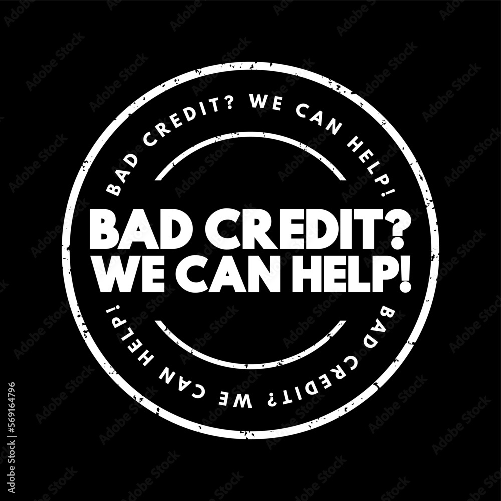 Bad Credit question We Can Help text stamp, concept background