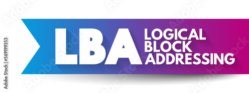 LBA - Logical Block Addressing is a common scheme used for specifying the location of blocks of data stored on computer storage devices, acronym text concept background