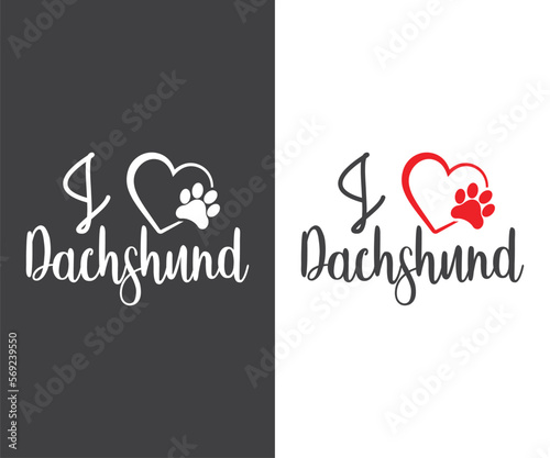 I Love Dachshund, Dachshund SVG, Dog Lover, Dachshund Dog quotes, Dachshund t-shirt design, Dog Quote SVG, Dog breed 