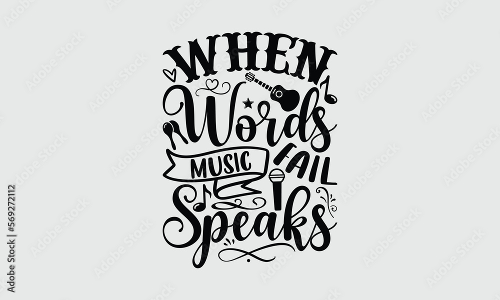 When Words Fail Music Speaks - Music SVG Design, Hand drawn lettering phrase isolated on white background, Illustration for prints on t-shirts, bags, posters, cards, mugs. EPS for Cutting Machine, Sil