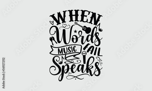 When Words Fail Music Speaks - Music SVG Design, Hand drawn lettering phrase isolated on white background, Illustration for prints on t-shirts, bags, posters, cards, mugs. EPS for Cutting Machine, Sil