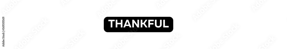 THANKFUL typography banner with transparent background and black text background colour THANKFUL typography banner with transparent background and black text background colour