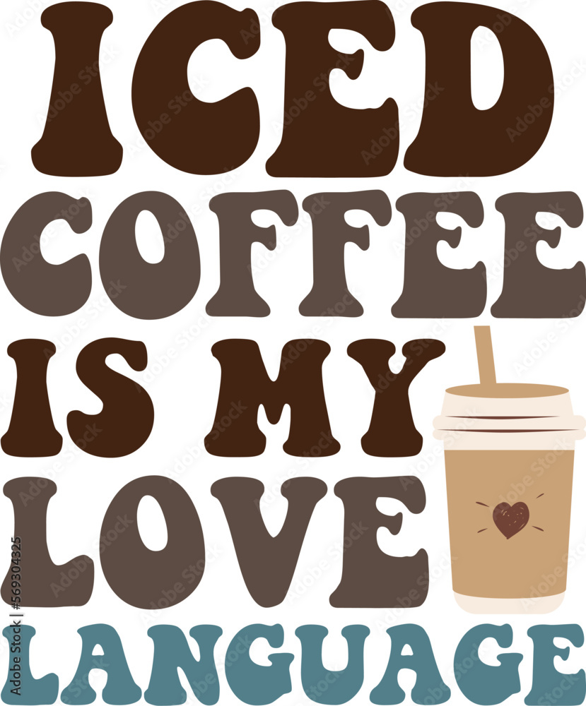 Iced coffee is my love language Iced coffee is my love language
