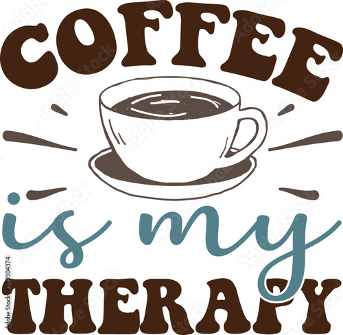 Coffee is my therapy vector arts 