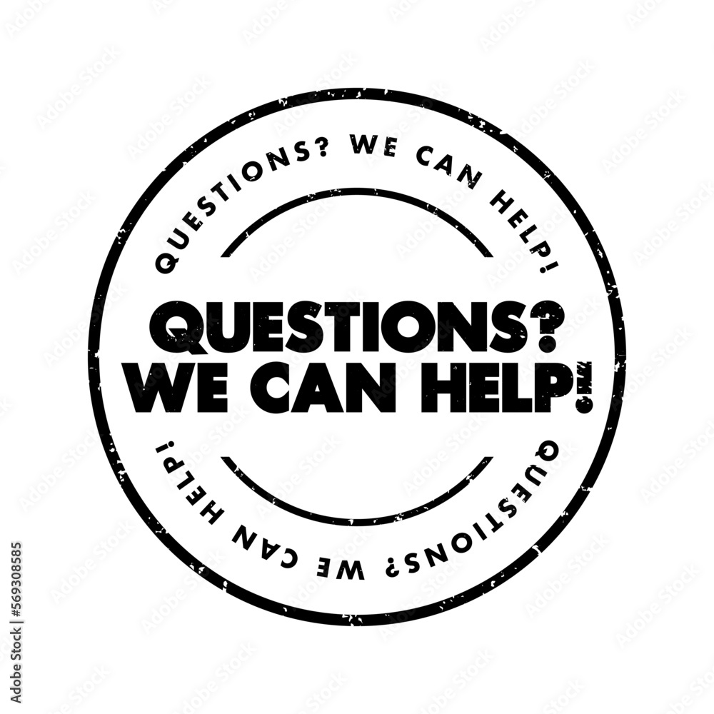 Questions? We Can Help! text stamp, concept background