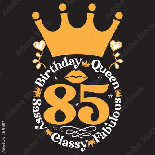  Birthday queen 85 sassy classy fabulous svg design