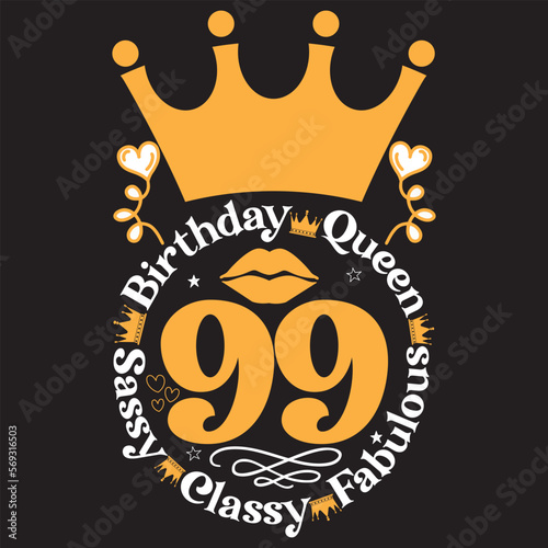  Birthday queen 99 sassy classy fabulous svg design