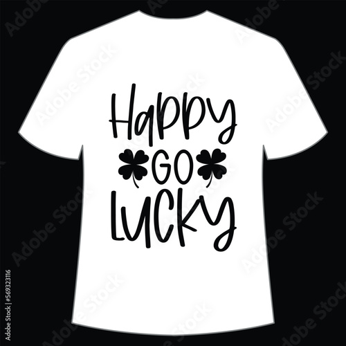 Happy go lucky, St. Patrick's Day Shirt Print Template, Lucky Charms, Irish, everyone has a little luck Typography Design