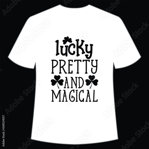 Lucky pretty and magical, St. Patrick's Day Shirt Print Template, Lucky Charms, Irish, everyone has a little luck Typography Design