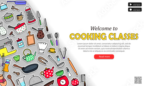 Layout of advertising banner with various cartoon hand drawn kitchenware and text - welcome to cooking classes! Web page with cute doodle cooking tools, buttons and invitation to culinary courses.