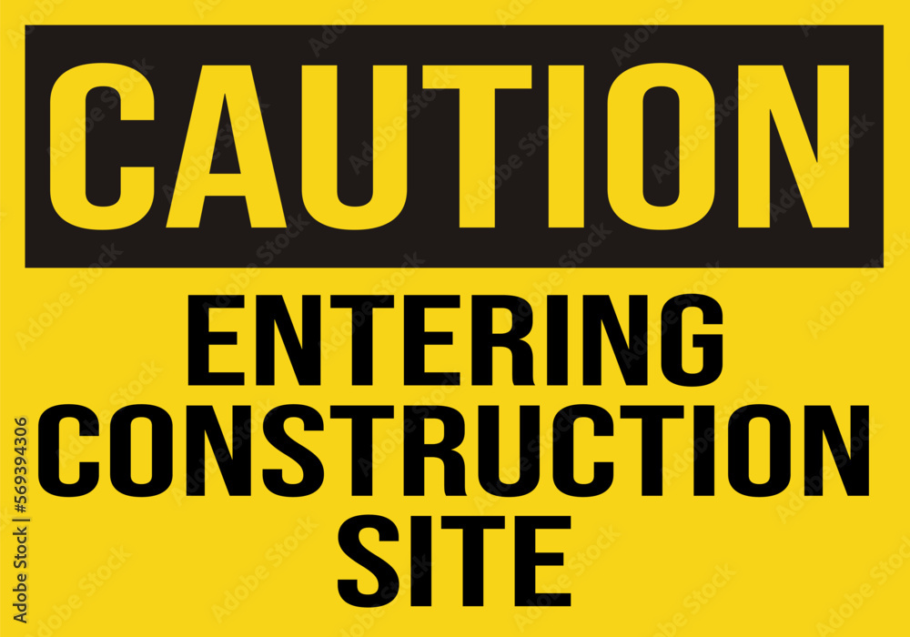  caution entering construction site - construction sign, construction zone