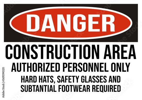 danger construction area authorized personnel only hard hats safety glasses and subtantial footwear required - construction sign, construction zone
