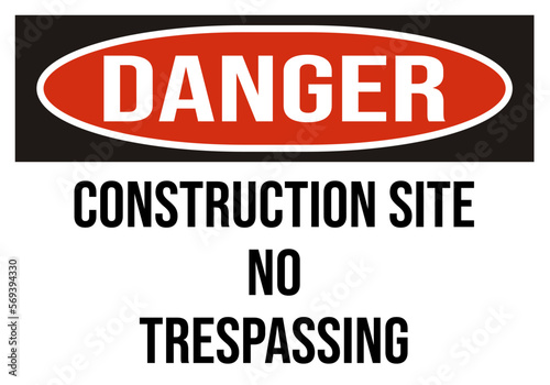 danger construction site no trespassing - construction sign, construction zone