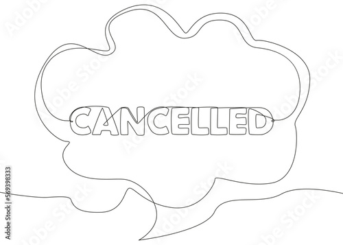 One continuous line of speech bubble with Cancelled text. Thin Line Illustration vector concept. Contour Drawing Creative ideas.