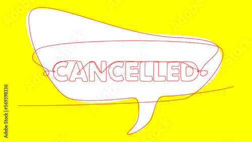 One continuous line of speech bubble with Cancelled text. Thin Line Illustration vector concept. Contour Drawing Creative ideas.